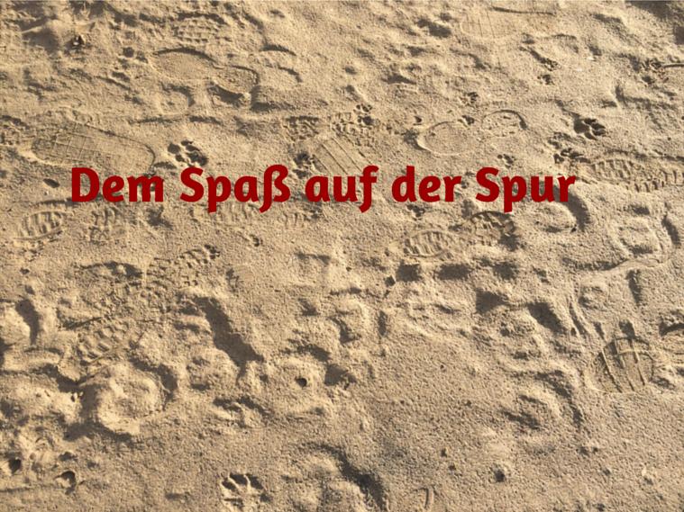 Dem Spaß auf der Spur